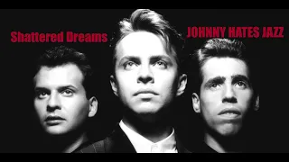 Shattered Dreams JOHNNY HATES JAZZ - 1987 - HQ - Synthpop UK