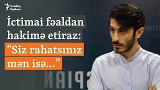 "Siz evə gedirsiniz, mən həbsxanaya" - İctimai fəal yenə həbsdə qaldı