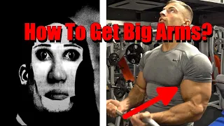 How To Get Big Arms...