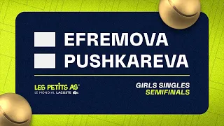 Les Petits As 2023 | Girls Singles Semifinals | Ksenia Efremova vs Anna Pushkareva