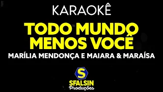 TODO MUNDO MENOS VOCÊ - Marília Mendonça e Maiara & Maraísa (KARAOKÊ VERSION)