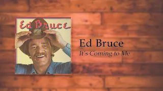 Ed Bruce - It's Coming to Me