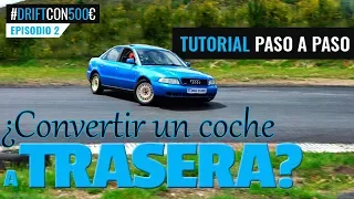 ¿Cómo convertir un coche a TRACCIÓN TRASERA? #DriftCon500€ Ep.2 ​