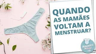 MENSTRUAÇÃO PÓS PARTO: EM QUANTO TEMPO ELA VOLTA? | MACETES DE MÃE