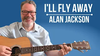 I'll Fly Away - Alan Jackson Guitar Lesson