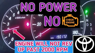 Loss of  power no check engine light ! engine will not rev up past 2000 RPM ! Easy fix on Toyota