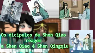 [💙💚Os dicipulos de Shen Qiao reagem a Shen Qiao é Shen Qingqiu💙💚]PT:1/2