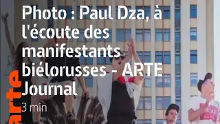 ARTE Journal - Photo : Paul Dza, a l’écoute des manifestants biélorusses | 03/01/2021