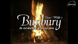 Bunbury - Es ist wichtig, Ernst zu sein / The Importance Of Being Earnest (Komplettes Theaterstück)