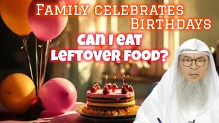 My family celebrates birthdays 🎂 🥳 can I eat from the leftover food? #Assim #assim assim al hakeem