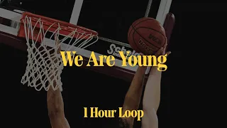 [1시간 / 반복재생] Fun. -  We Are Young (feat. Janelle Monáe) | 1 Hour Loop