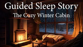 The Cozy Winter Cabin: Guided Sleep Story with Ambient Fireplace