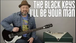 The Black Keys - I'll Be Your Man - How to Play on Guitar