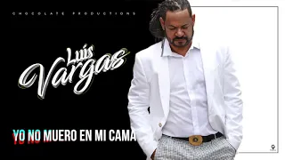 Luis Vargas - Yo No Muero Mi Cama (En Vivo)