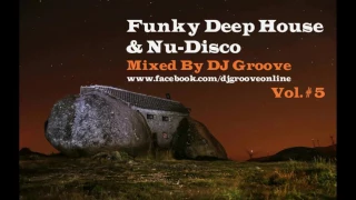 Funky Deep House & Nu-Disco Vol. #5 Mixed by DJ Groove