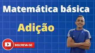 Adição - Matemática básica (do zero). 🧮➕