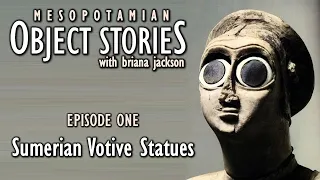 Sumerian Votive Statues - Episode 1 - Mesopotamian Object Stories
