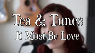 Tea & Tunes - It Must Be Love (Labi Siffre/Madness Cover by Kerry Smyth)