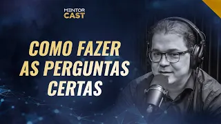 Aprenda como fazer as perguntas certas I Mentor Cast #74 com  @Cleiton Pinheiro ​