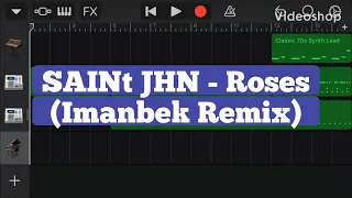 SAINt JHN - Roses (Imanbek Remix) on iPhone (GarageBand)