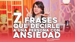 7 FRASES QUE DECIRLE A UNA PERSONA CON ANSIEDAD