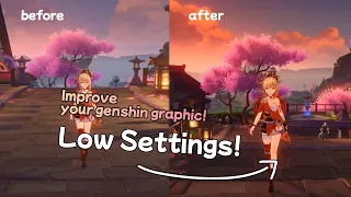 how to improve your genshin graphic even if you are on low settings!