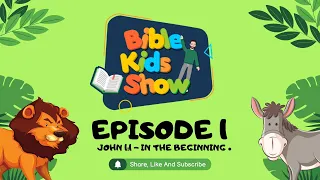 Bible Kids Show - John 1:1 (Episode 1)