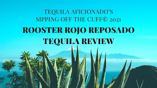 Rooster Rojo Reposado Tequila Review