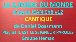 #6 LA LUMIERE DU MONDE Daniel Dossmann Playlist IL EST LE SEIGNEUR PAROLES  Groupe Heman