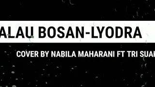 KALAU BOSAN-LYODRA LIRIK + COVER NABILA MAHARANI FT TRI SUAKA