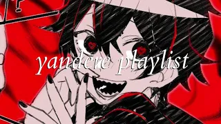 pov you're being stalked and slowly turning insane - a yandere playlist