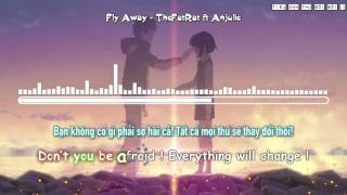 Fly Away - TheFatRat feat. Anjulie「Vietsub ♪ Lyrics」