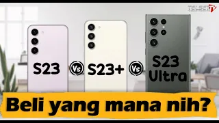 Samsung Galaxy S23 vs S23+ vs S23 Ultra, Beli yang Mana Nih..?