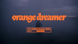 ORANGE DREAMER - AY WING x CHUWEE x SHUKO