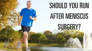 Should you run after meniscus surgery?