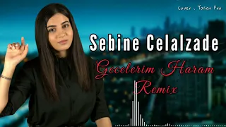 Sebine Celalzade - Gecelerim Haram 2022 Remix Yeni