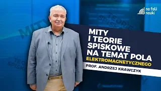 Prof. Andrzej Krawczyk obala najpopularniejsze mity o promieniowaniu elektromagnetycznym