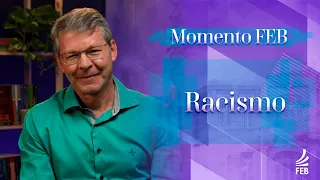 Racismo | Momento FEB