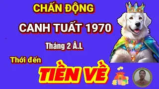 🔴 Tiên Tri Chấn Động Cuộc Đời CANH TUẤT 1970 BỀ TRÊN BAN LỘC Tiền Tỷ Về Tay Cực Giàu Tháng 2 ÂM