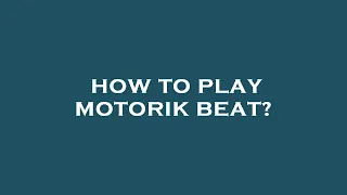 How to play motorik beat?