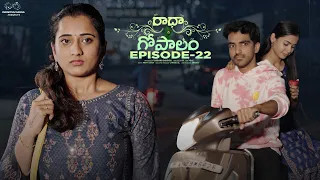 Radha Gopalam | Episode - 22 | Ravi Siva Teja | Viraajita | Kavya | Infinitum Media