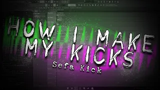 HOW I MAKE MY KICKS - @Sefaofficial Kick - Tutorial Series #4