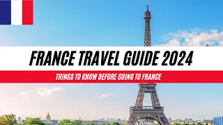 FRANCE TRAVEL GUIDE 2024 | Things To Know Before Going To France