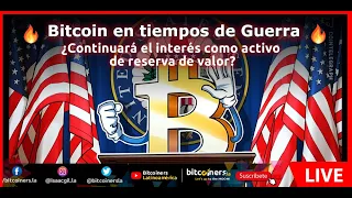 🔥Bitcoin en tiempos de Guerra🔥 ¿Continuará funcionando como activo de reserva de valor?