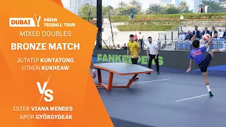 Asian Teqball Tour-Dubai |Mixed Doubles Bronze match| J.Kuntatong U.Kukheaw vs E.Mendes A.Györgydeák