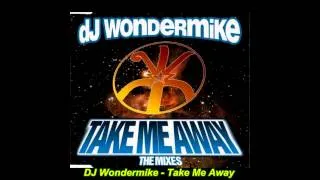 DJ Wondermike - Take Me Away (Radio Mix)