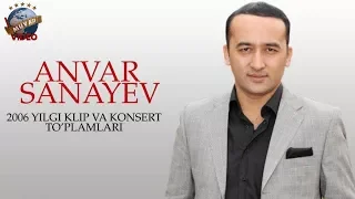 Anvar Sanayev - 2006-yil klip va konsert to'plamlari