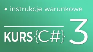 3. Kurs C# dla początkujących - Instrukcje warunkowe IF, ELSE IF