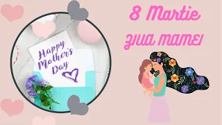 8 Martie- Ziua mamei (prezentare, sugestii de cadouri și sfaturi, pentru copii)