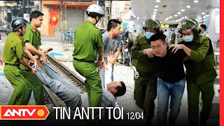 Tin An Ninh Trật tự Nóng Nhất 24h Tối 12/04/2022 | Tin Tức Thời Sự Việt Nam Mới Nhất | ANTV